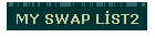 MY SWAP LİST2